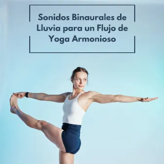 Sonidos Binaurales De Lluvia Para Un Flujo De Yoga Armonioso by Clases de Dayoga