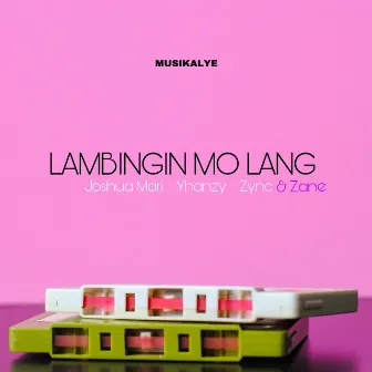 Lambingin Mo Lang by Musikalye