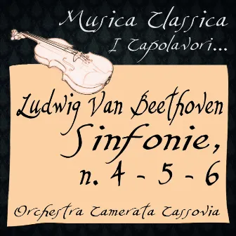 Beethoven: Symphonies No. 4, 5 & 6 (Musica Classica - I Capolavori...) by Orchestra Camerata Cassovia