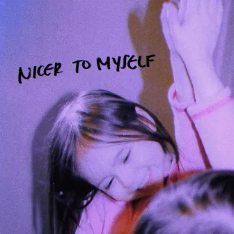 NICER TO MYSELF by COLE