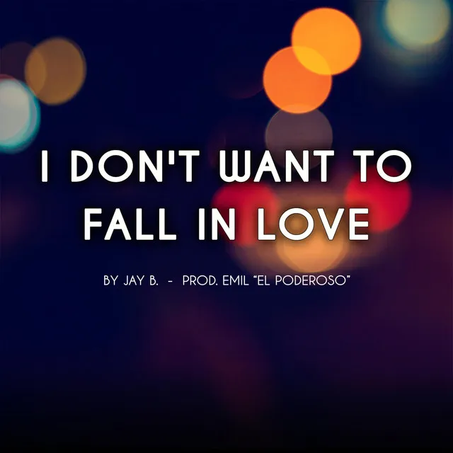 I Don't Want to Fall in Love