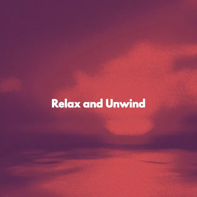 Relax and Unwind