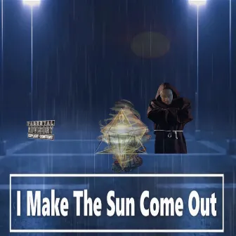 I make the Sun come out by Sqatch