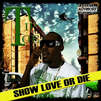 Show Love or Die by Tip Toe