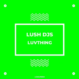 Luvthing by Lush Djs