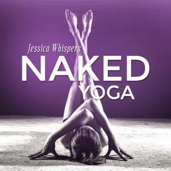 Naked Yoga by Jessica Whispers