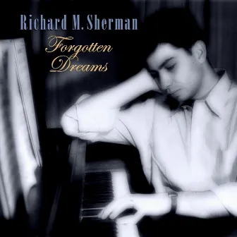 Forgotten Dreams by Richard M. Sherman