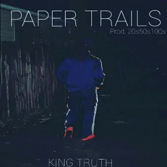 Paper Trails by King Truth