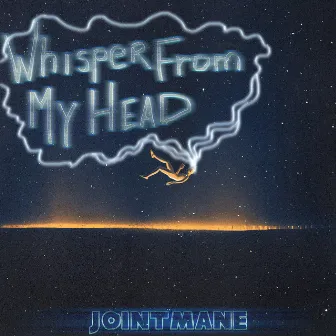 WHISPER FROM MY HEAD by JOINTMANE