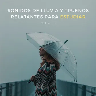 Sonidos De Lluvia Y Truenos Relajantes Para Estudiar Vol. 1 by Biblioteca de música de estudio