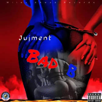 Bad B by Jujment