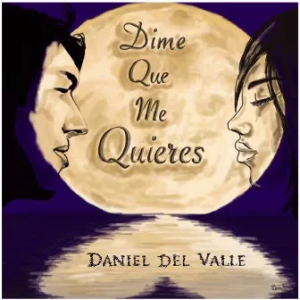 Dime Que Me Quieres by Daniel del Valle