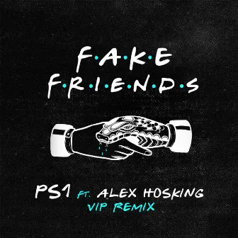 Fake Friends (VIP Mix) (feat. Alex Hosking) by Alex Hosking