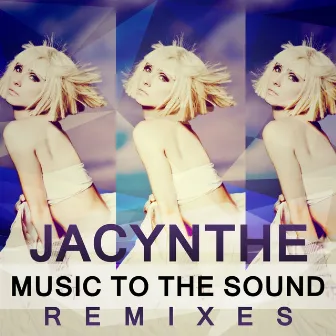 Music to the Sound (Remixes) by Jacynthe