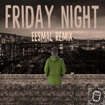 Friday Night (eesmal Remix) by eesmal