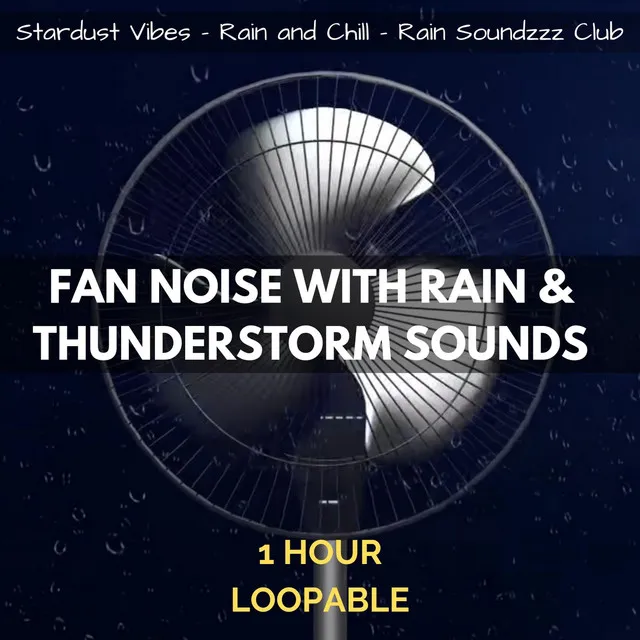 Fan Noise with Rain & Thunderstorm Sounds: One Hour (Loopable)