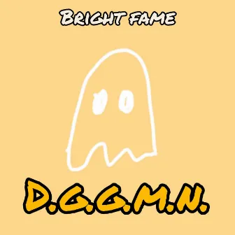 D.G.G.M.N. by Bright Fame