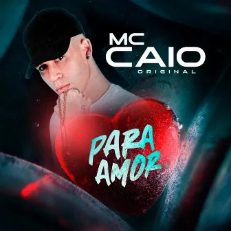 Para Amor by MC Caio Original