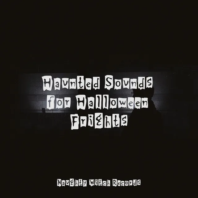 Haunted Sounds for Halloween Frights