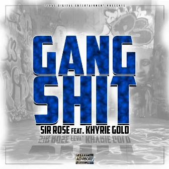 Gang Shit by Sir Rose