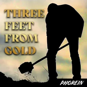 Three Feet From Gold by Phorein