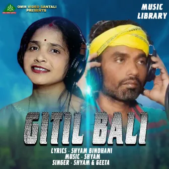 GITIL BALI by SHYAM BINDHANI