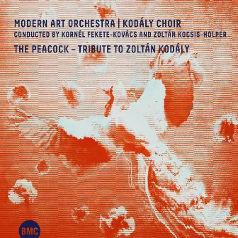 The Peacock (Tribute to Zoltán Kodály) by Modern Art Orchestra