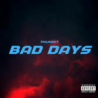 Bad Days by 7hunnit