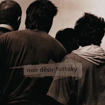 Tostaky by Noir Désir