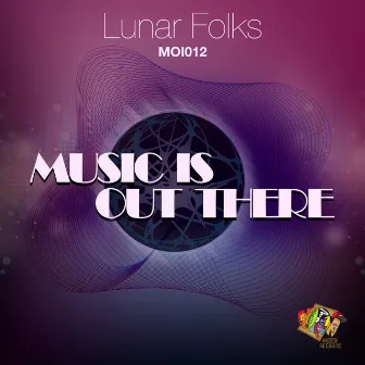 Music Is Out There by Lunar Folks