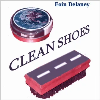 Clean Shoes by Eoin Delaney