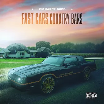 Fast Cars Country Bars by BigPaper Cobb