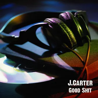 Good Shit by J.Carter