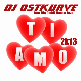 Ti amo (2K13) by DJ Ostkurve