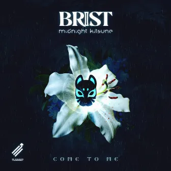 Come To Me by Brist