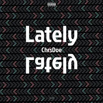 Lately by ChrsDoe