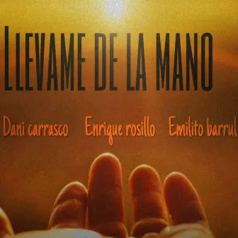 Llevame de la mano by Enrique Rosillo