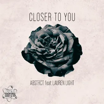 Closer To You by ABSTRCT