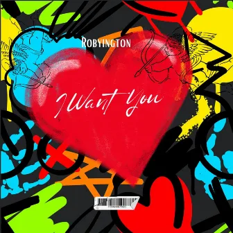 I Want You by Robyington