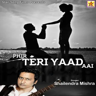 Phir Teri Yaad Aai by Shailendra Mishra