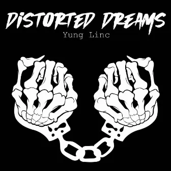 Distorted Dreams by Yung Linc