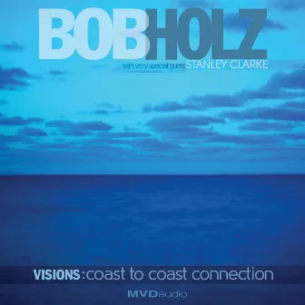 Visions:coast To Coast Connection by Bob Holz