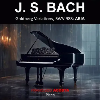 Goldberg Variations, BWV 988: ARIA by Francisco Acosta