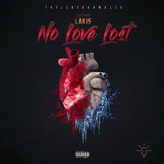 No Love Lost by TayzerThaAmazer