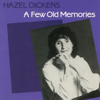 A Few Old Memories by Hazel Dickens