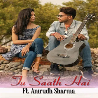 Tu Saath Hai by Anirudh Sharma