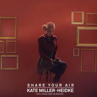 Share Your Air by Kate Miller-Heidke