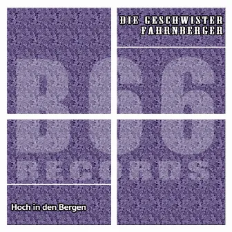 Hoch in den Bergen by Die Geschwister Fahrnberger