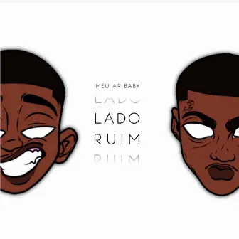 Lado Ruim by Meuarbaby