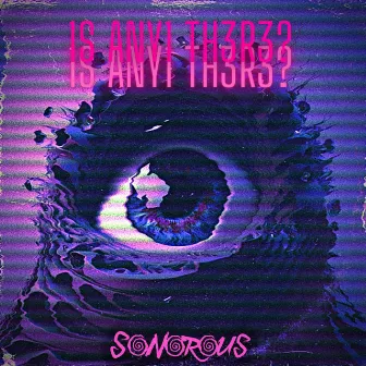 1S ANY1 TH3R3? by Sonorous